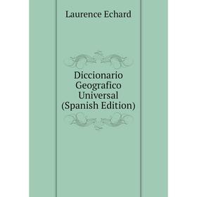 

Книга Diccionario Geografico Universal (Spanish Edition)