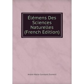 

Книга Élémens Des Sciences Naturelles (French Edition)