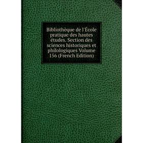 

Книга Bibliothèque de l'École pratique des hautes études. Section des sciences historiques et philologiques Volume 156 (French Edition)