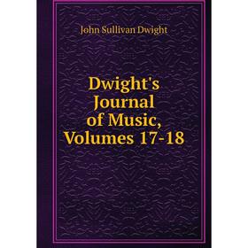 

Книга Dwight's Journal of Music, Volumes 17-18