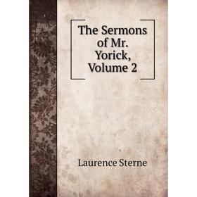 

Книга The Sermons of Mr. Yorick, Volume 2
