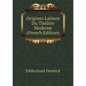 

Книга Origines Latines Du Théâtre Moderne