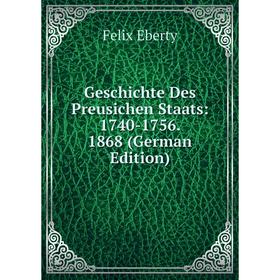 

Книга Geschichte Des Preusichen Staats: 1740-1756. 1868 (German Edition)