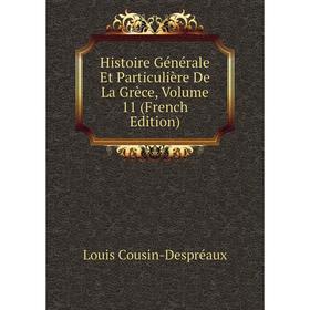 

Книга Histoire Générale Et Particulière De La Grèce, Volume 11 (French Edition)