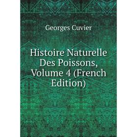 

Книга Histoire Naturelle Des Poissons, Volume 4 (French Edition)