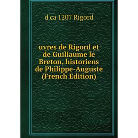 

Книга Uvres de Rigord et de Guillaume le Breton, historiens de Philippe-Auguste (French Edition)