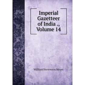 

Книга Imperial Gazetteer of India., Volume 14