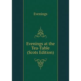 

Книга Evenings at the Tea-Table (Scots Edition)