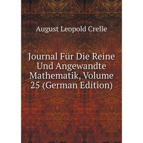 

Книга Journal Für Die Reine Und Angewandte Mathematik, Volume 25