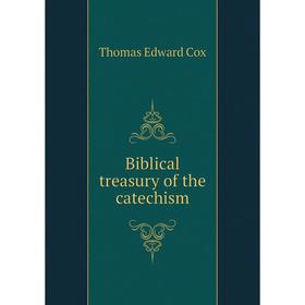 

Книга Biblical treasury of the catechism