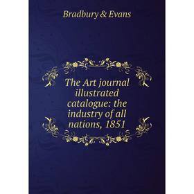 

Книга The Art journal illustrated catalogue: the industry of all nations, 1851