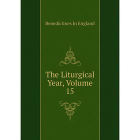 

Книга The Liturgical Year, Volume 15