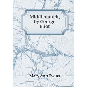

Книга Middlemarch, by George Eliot