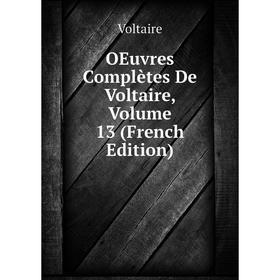 

Книга Oeuvres complètes de Voltaire, Volume 13