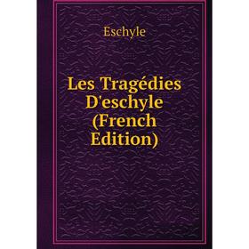 

Книга Les Tragédies D'eschyle