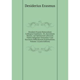 

Книга Desiderii Erasmi Roterodami Colloquia Familiaria; Et, Encomium Moriae