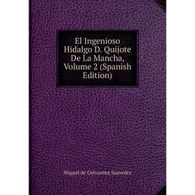 

Книга El Ingenioso Hidalgo D. Quijote De La Mancha, Volume 2 (Spanish Edition)