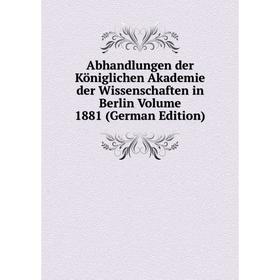 

Книга Abhandlungen der Königlichen Akademie der Wissenschaften in Berlin Volume 1881 (German Edition)