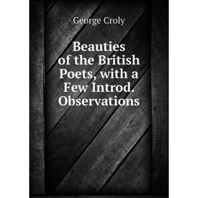

Книга Beauties of the British Poets, with a Few Introd. Observations