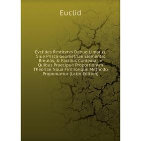 

Книга Evclides Restitvtvs Denuo Limatus, Siue Prisca Geometriae Elementa