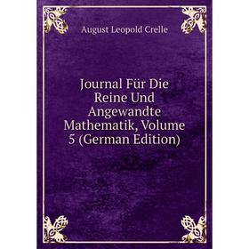 

Книга Journal Für Die Reine Und Angewandte Mathematik, Volume 5