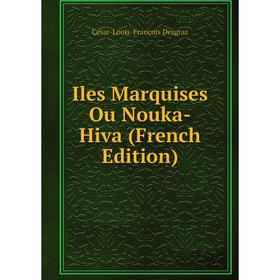 

Книга Iles Marquises Ou Nouka-Hiva (French Edition)