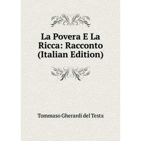 

Книга La Povera E La Ricca: Racconto