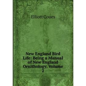 

Книга New England Bird Life: Being a Manual of New England Ornithology, Volume 2