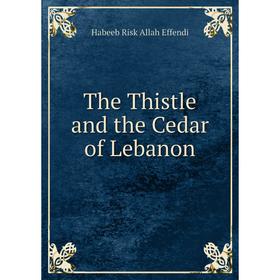 

Книга The Thistle and the Cedar of Lebanon