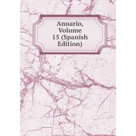 

Книга Anuario, Volume 15 (Spanish Edition)