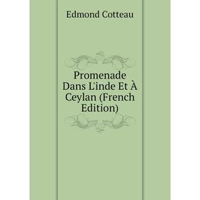 

Книга Promenade Dans L'inde Et À Ceylan (French Edition)