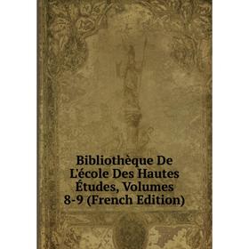 

Книга Bibliothèque De L'école Des Hautes Études, Volumes 8-9 (French Edition)