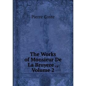 

Книга The Works of Monsieur De La Bruyere., Volume 2