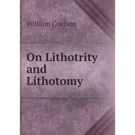 

Книга On Lithotrity and Lithotomy
