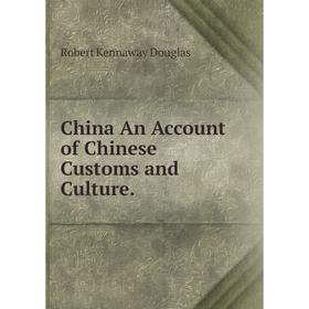 

Книга China An Account of Chinese Customs and Culture.
