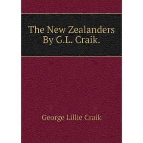 

Книга The New Zealanders By G.L. Craik.