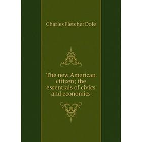 

Книга The new American citizen; the essentials of civics and economics