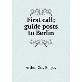 

Книга First call; guide posts to Berlin