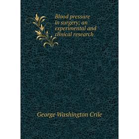 

Книга Blood pressure in surgery; an experimental and clinical research
