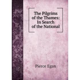 

Книга The Pilgrims of the Thames: In Search of the National