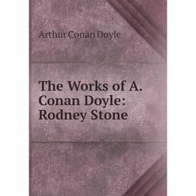 

Книга The Works of A. Conan Doyle: Rodney Stone