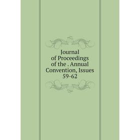 

Книга Journal of Proceedings of the. Annual Convention, Issues 59-62