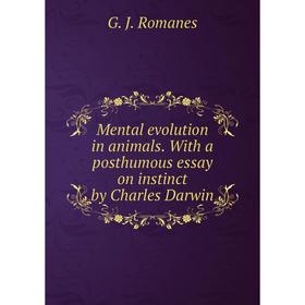

Книга Mental evolution in animals With a posthumous essay on instinct by Charles Darwin