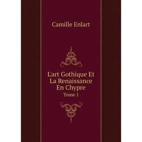 

Книга L'art Gothique Et La Renaissance En ChypreTome 1