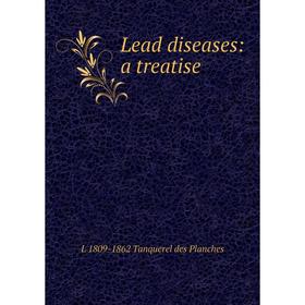 

Книга Lead diseases: a treatise