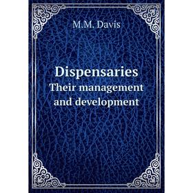 

Книга Dispensaries Their management and development