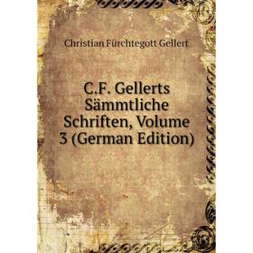 

Книга C.F. Gellerts Sämmtliche Schriften, Volume 3 (German Edition)