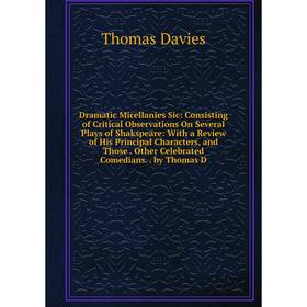 

Книга Dramatic Micellanies Sic