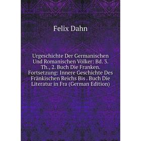 

Книга Urgeschichte Der Germanischen Und Romanischen Völker