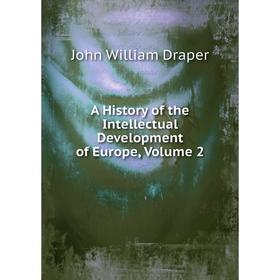 

Книга A History of the Intellectual Development of Europe, Volume 2